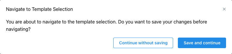 The Navigate to Template Selection confirmation modal, asking whether to save changes before navigating, with Continue without saving and Save and continue buttons